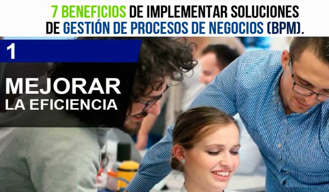 7 Beneficios de implementar soluciones de Gestión de Procesos de Negocios BPM