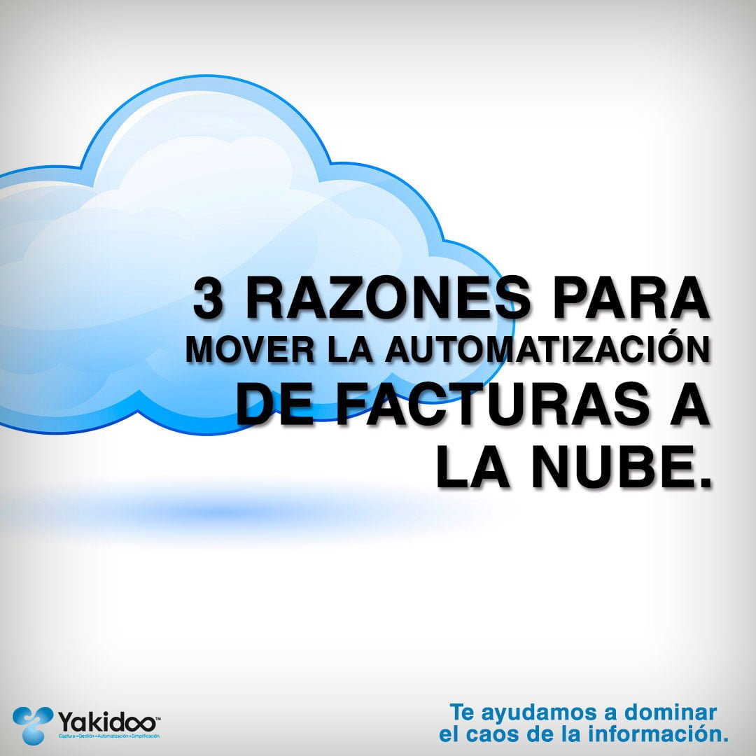 3 razones para llevar la Automatización de tus Facturas a la Nube